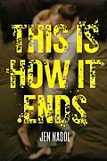 E-Book (epub) This Is How It Ends von Jen Nadol