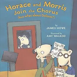 E-Book (epub) Horace and Morris Join the Chorus (but what about Dolores?) von James Howe