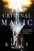 E-Book (epub) A Criminal Magic von Lee Kelly