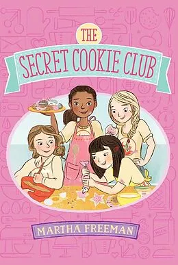 E-Book (epub) The Secret Cookie Club von Martha Freeman