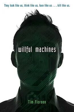E-Book (epub) Willful Machines von Tim Floreen