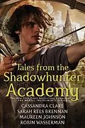 E-Book (epub) Tales from the Shadowhunter Academy von Cassandra Clare, Sarah Rees Brennan, Maureen Johnson