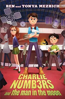 E-Book (epub) Charlie Numbers and the Man in the Moon von Ben Mezrich, Tonya Mezrich