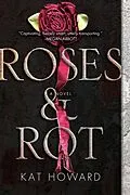 E-Book (epub) Roses and Rot von Kat Howard