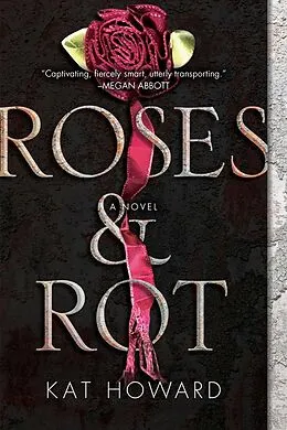 E-Book (epub) Roses and Rot von Kat Howard