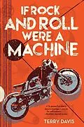 E-Book (epub) If Rock and Roll Were a Machine von Terry Davis