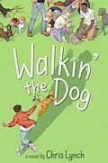E-Book (epub) Walkin' the Dog von Chris Lynch
