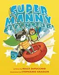 E-Book (epub) Super Manny Cleans Up! von Kelly Dipucchio