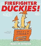 Fester Einband Firefighter Duckies! von Frank W. Dormer