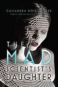 E-Book (epub) The Mad Scientist's Daughter von Cassandra Rose Clarke