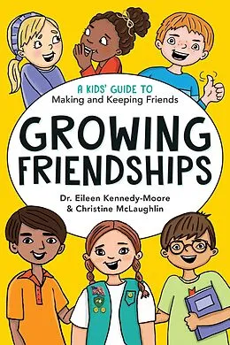 E-Book (epub) Growing Friendships von Eileen Kennedy-Moore, Christine McLaughlin