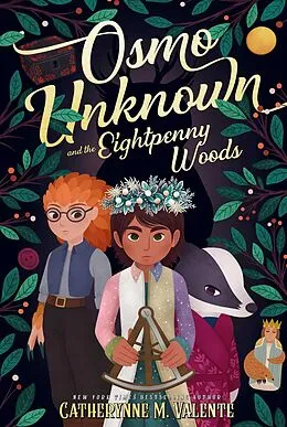 E-Book (epub) Osmo Unknown and the Eightpenny Woods von Catherynne M. Valente