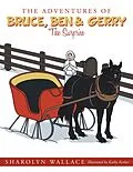E-Book (epub) The Adventures of Bruce, Ben & Gerry von Sharolyn Wallace