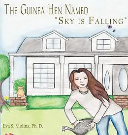 E-Book (epub) The Guinea Hen Named "Sky Is Falling" von Eva S. Molina Ph. D.