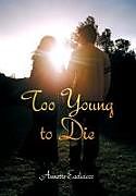 Livre Relié Too Young to Die de Annette Eadicicco