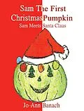 E-Book (epub) Sam the First Christmas Pumpkin von Jo-Ann Banach