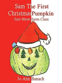 E-Book (epub) Sam the First Christmas Pumpkin von Jo-Ann Banach