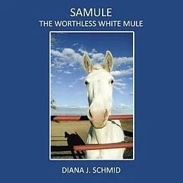 E-Book (epub) Samule the Worthless White Mule von Diana J. Schmid