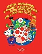 Couverture cartonnée Meow, Bow-Wow, a Bunny, a Scarecrow, Some Monsters and a Very Odd Little Girl de Richa Saran