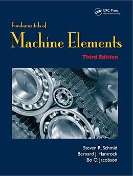 E-Book (pdf) Fundamentals of Machine Elements von Steven R. Schmid, Bernard J. Hamrock, Bo. O. Jacobson