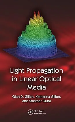 E-Book (pdf) Light Propagation in Linear Optical Media von Glen D. Gillen, Katharina Gillen, Shekhar Guha