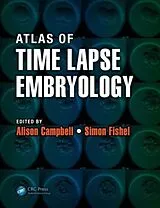 Kartonierter Einband Atlas of Time Lapse Embryology von Alison Fishel, Simon Campbell