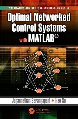 Livre Relié Optimal Networked Control Systems with MATLAB de Jagannathan Sarangapani, Hao Xu