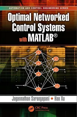 E-Book (pdf) Optimal Networked Control Systems with MATLAB von Jagannathan Sarangapani, Hao Xu