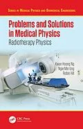 PDF Problems and Solutions in Medical Physics von Kwan-Hoong Ng, Robin Hill, Ngie Min Ung