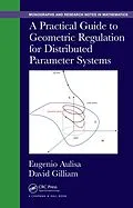 E-Book (pdf) A Practical Guide to Geometric Regulation for Distributed Parameter Systems von Eugenio Aulisa, David Gilliam