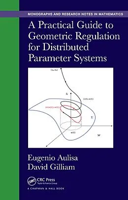 E-Book (pdf) A Practical Guide to Geometric Regulation for Distributed Parameter Systems von Eugenio Aulisa, David Gilliam