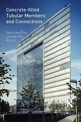 E-Book (pdf) Concrete-filled Tubular Members and Connections von Xiao-Ling Zhao, Lin-Hai Han, Hui Lu
