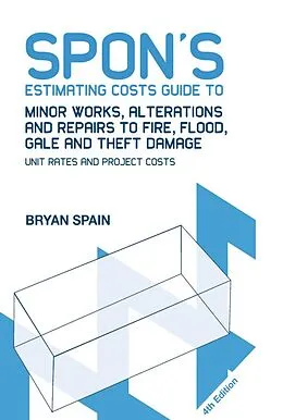 E-Book (pdf) Spon's Estimating Costs Guide to Minor Works, Alterations and Repairs to Fire, Flood, Gale and Theft Damage von Bryan Spain