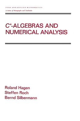 eBook (pdf) C* - Algebras and Numerical Analysis de Ronald Hagen, Steffen Roch, Bernd Silbermann
