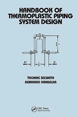 E-Book (pdf) Handbook of Thermoplastic Piping System Design von Thomas Sixsmith, Reinhard Hanselka