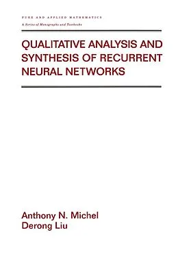 E-Book (pdf) Qualitative Analysis and Synthesis of Recurrent Neural Networks von Anthony Michel, Derong Liu