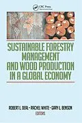 E-Book (pdf) Sustainable Forestry Management and Wood Production in a Global Economy von Robert L Deal, Rachel White, Gary Benson