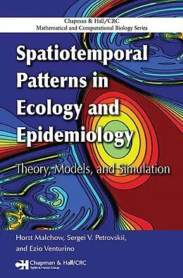 E-Book (pdf) Spatiotemporal Patterns in Ecology and Epidemiology von Horst Malchow, Sergei V. Petrovskii, Ezio Venturino
