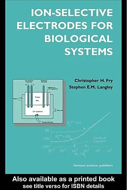 E-Book (pdf) Ion-Selective Electrodes for Biological Systems von Christopher Fry, Stephen Langley E. N., Stephen Langley