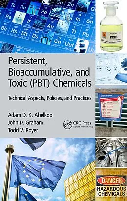 PDF Persistent, Bioaccumulative, and Toxic (PBT) Chemicals von Adam D. K. Abelkop, John D. Graham, Todd V. Royer