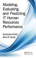E-Book (pdf) Modeling, Evaluating, and Predicting IT Human Resources Performance von Konstantina Richter, Reiner R. Dumke