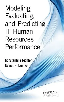 E-Book (pdf) Modeling, Evaluating, and Predicting IT Human Resources Performance von Konstantina Richter, Reiner R. Dumke