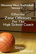 E-Book (epub) Effective Zone Offenses For The High School Coach (Winning Ways Basketball, #3) von Steve Biddison