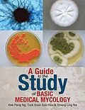 E-Book (epub) A Guide to the Study of Basic Medical Mycology von Kee Peng Ng, Shiang Ling Na, Tuck Soon Soo-Hoo