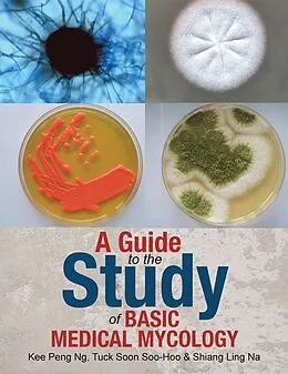 E-Book (epub) A Guide to the Study of Basic Medical Mycology von Kee Peng Ng, Shiang Ling Na, Tuck Soon Soo-Hoo