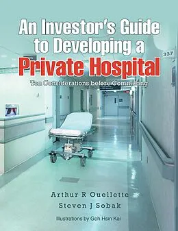 E-Book (epub) An Investor'S Guide to Developing a Private Hospital von Arthur R Ouellette, Steven J Sobak