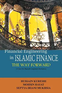 E-Book (epub) Financial Engineering in Islamic Finance the Way Forward von Hussain Kureshi, Septia Irani Mukhsia, Mohsin Hayat