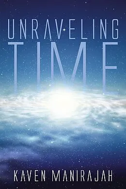 E-Book (epub) Unraveling Time von Kaven Manirajah