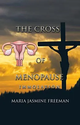 E-Book (epub) The Cross of Menopause von Maria Jasmine Freeman