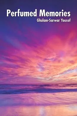 E-Book (epub) Perfumed Memories von Ghulam-Sarwar Yousof